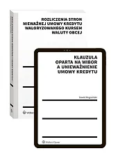 PAKIET: Rozliczenia stron nieważnej umowy kredytu waloryzowanego kursem waluty obcej. Praktyczny przewodnik + Klauzula oparta na WIBOR a unieważnienie umowy kredytu PAKIET: Rozliczenia stron nieważnej umowy kredytu waloryzowanego kursem waluty obcej. Praktyczny przewodnik + Klauzula oparta na WIBOR a unieważnienie umowy kredytu